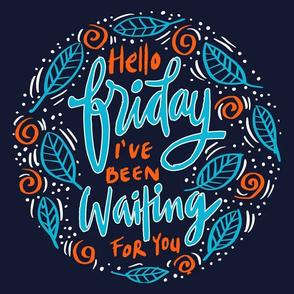 Hello Friday Been Waiting You Poster Quote — Stock Vector