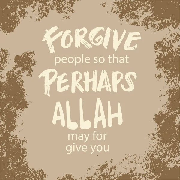 Forgive People Perhaps Allah May Give You Islamic Quote — Stock Vector