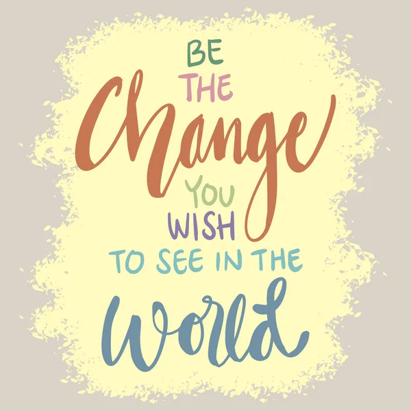 Sei Die Veränderung Die Der Welt Sehen Möchtest Poster Zitat — Stockvektor