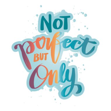 Mükemmel değil ama sadece. El yazısı. Poster tırnak içinde.