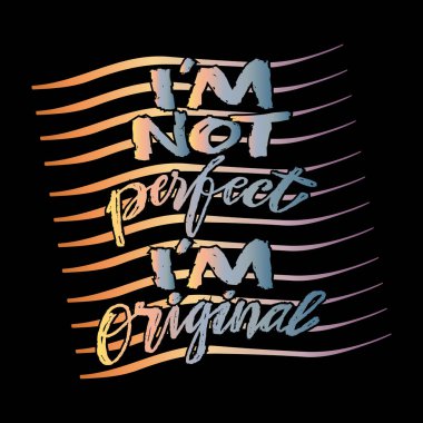  Mükemmel değilim, orijinalim. Poster alıntısı.