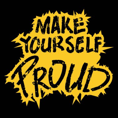  Make yourself proud. Poster quotes.