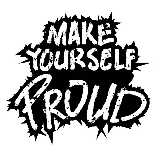  Make yourself proud. Poster quotes.