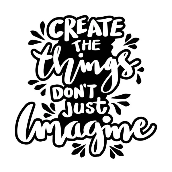 Create Things Don Just Imagine Poster Quotes — Stockový vektor