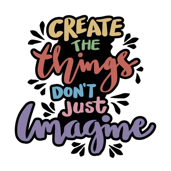 Create Things Don Just Imagine Poster Quotes — Stok Vektör