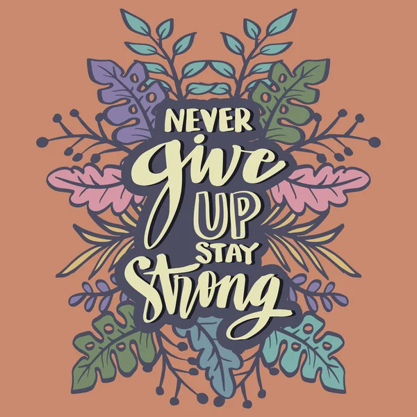 Never Give Stay Strong Hand Lettering Motivational Quote — Διανυσματικό Αρχείο