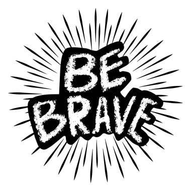 Be brave hand written lettering inspirational