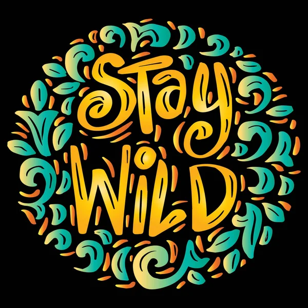 Stay Wild Lettering Phrase Poster Quote — Archivo Imágenes Vectoriales