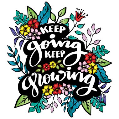 Keep going keep growing hand lettering. Poster quote.