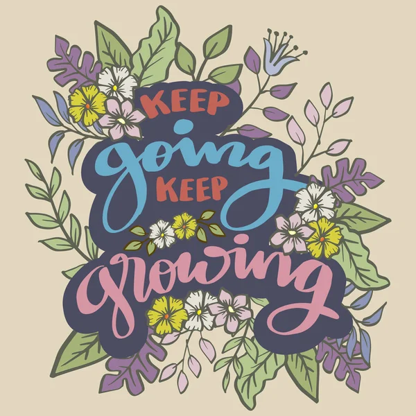 Keep going keep growing hand lettering. Poster quote.