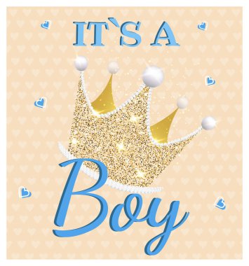 It's a boy. Invitation card with shining crown. Baby shower invitation. Vector illustration.