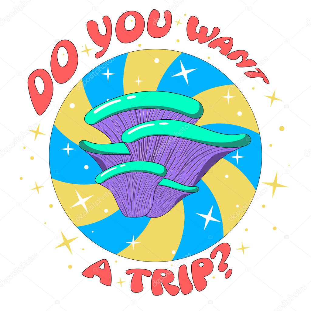 Retro illustration with psychedelic hallucinogenic bright hippie mushrooms in the style of the 70s in a circle with a spiral and stars with the inscription do you want to trip - print for t-shirts.