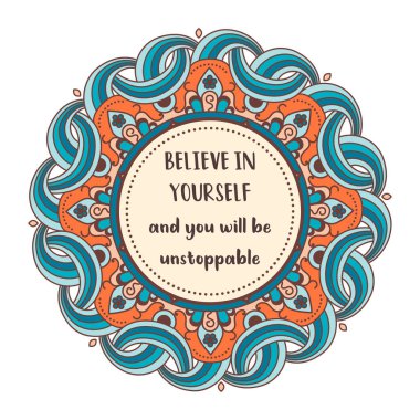 Mandala motivasyon sözleriyle: kendinize inanın ve durdurulamaz olun.