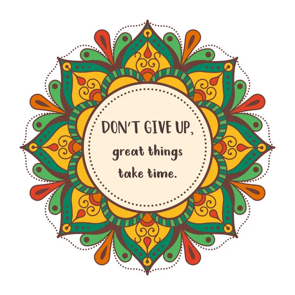 Mandala Motivational Quote Don Give Great Things Take Time — Stock Vector