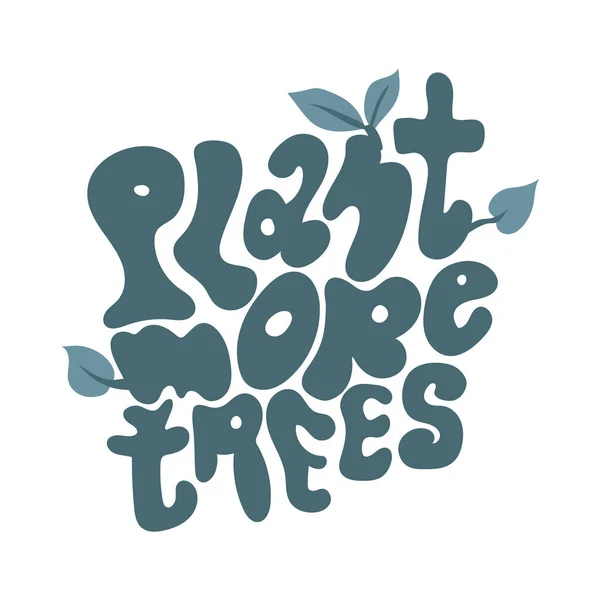 Plant More Trees Environmental Awareness Motivational Quote Vector Lettering — Stockvector