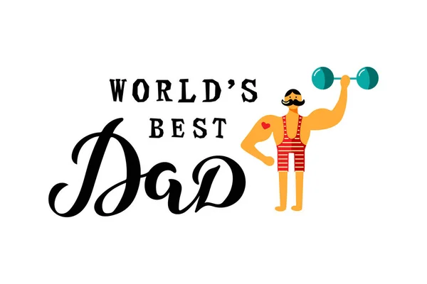 Handwritten Lettering World Best Dad Strong Man Vector Illustration — Stock Vector