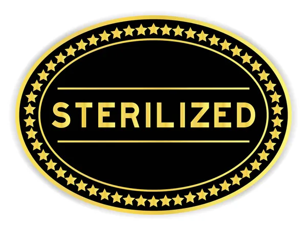 Gold Black Color Oval Label Sticker Word Sterilized White Background — Stock Vector