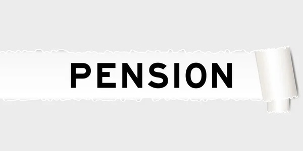 Fondo Papel Gris Rasgado Que Tienen Palabra Pensión Bajo Parte — Vector de stock