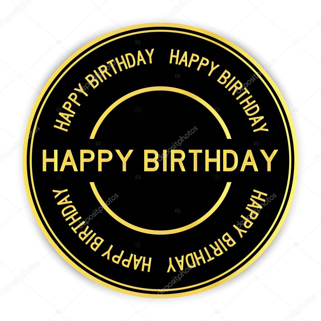 Black and gold color round label sticker with word happy birthday on white background