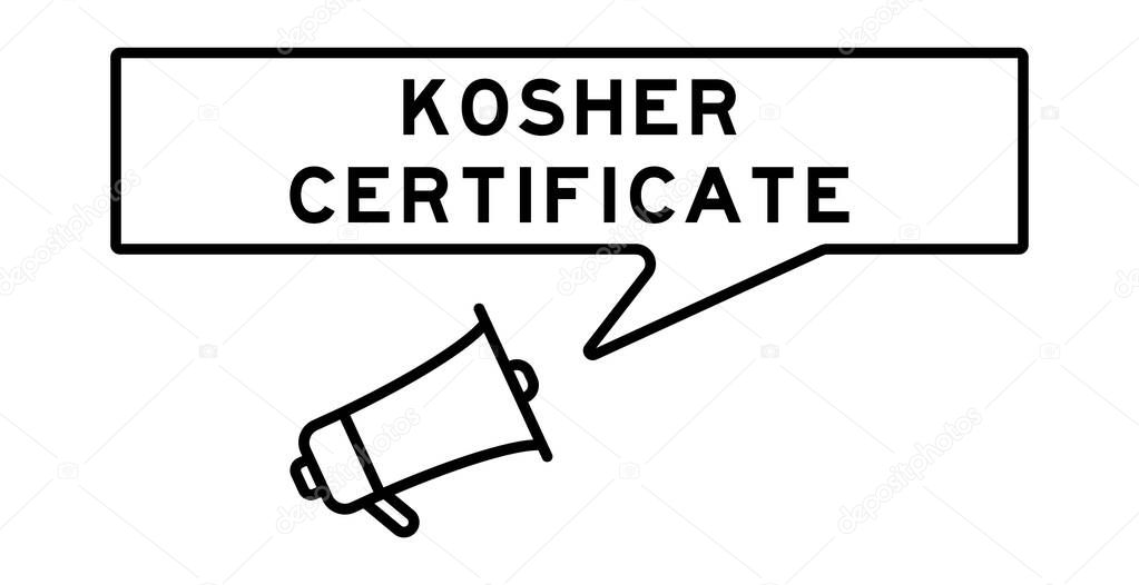 Megaphone icon with speech bubble in word kosher certificate on white background