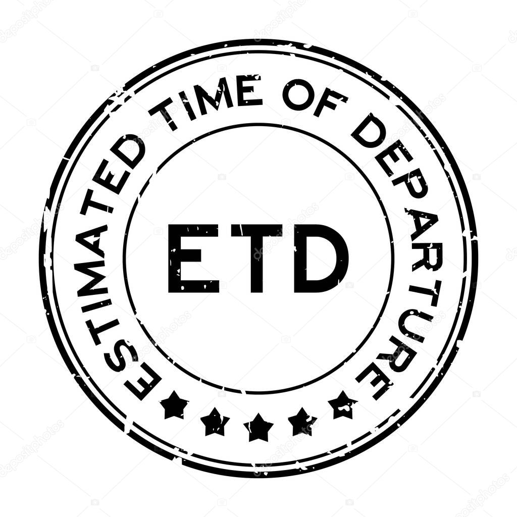Grunge black ETD estimated time of departure word round rubber seal stamp on white background