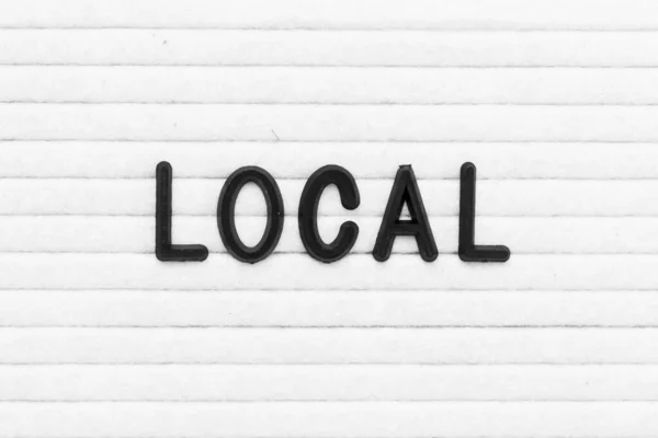 Schwarze Farbe Buchstabe Wort Lokal Auf Weißem Filzbrett Hintergrund — Stockfoto