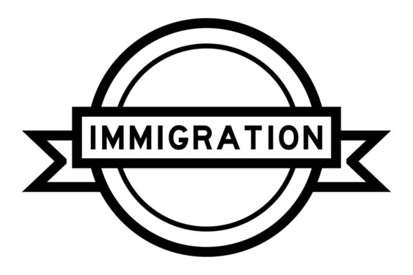Bandiera Etichetta Rotonda Colore Nero Vintage Con Immigrazione Parole Sfondo — Vettoriale Stock