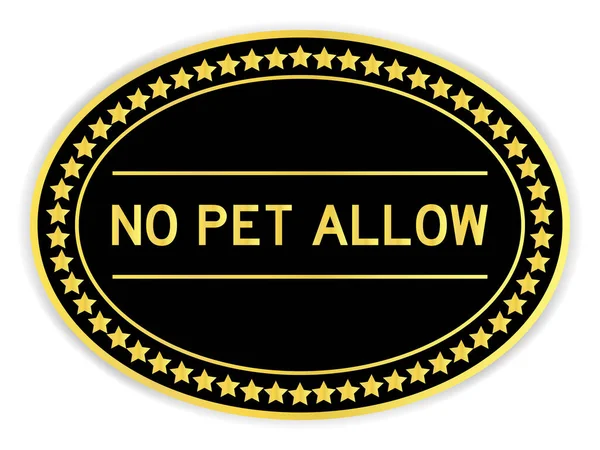 黒と金の楕円形のラベルステッカーで単語ペットは許可されていません白の背景 — ストックベクタ