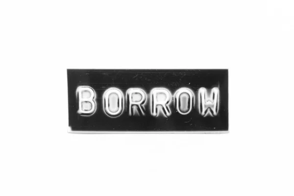 Black Color Banner Have Embossed Letter Word Borrow White Paper — Stock Photo, Image