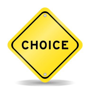 Yellow color transportation sign with word choice on white background
