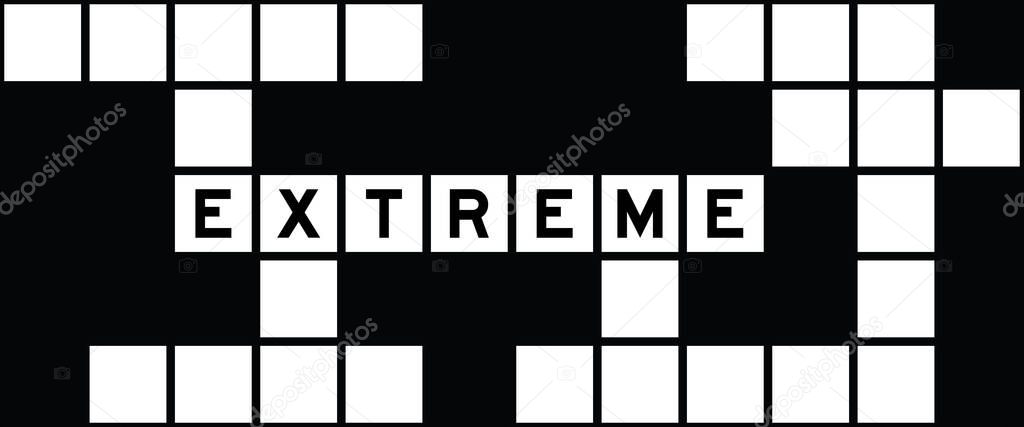 Alphabet letter in word extreme on crossword puzzle background