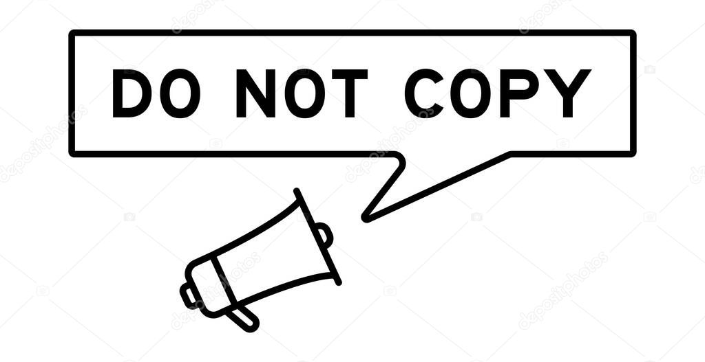 Megaphone icon with speech bubble in word do not copy on white background
