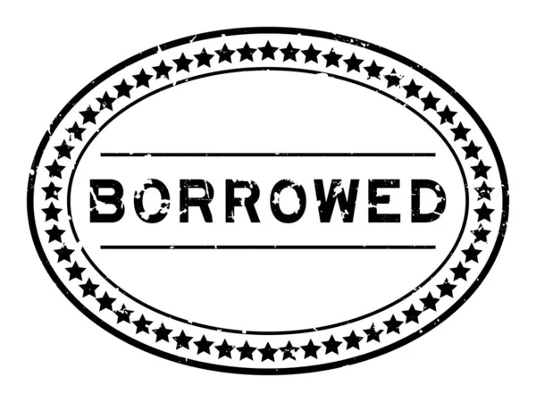Grunge Black Borrowed Word Oval Rubber Seal Stamp White Background — Stockvector