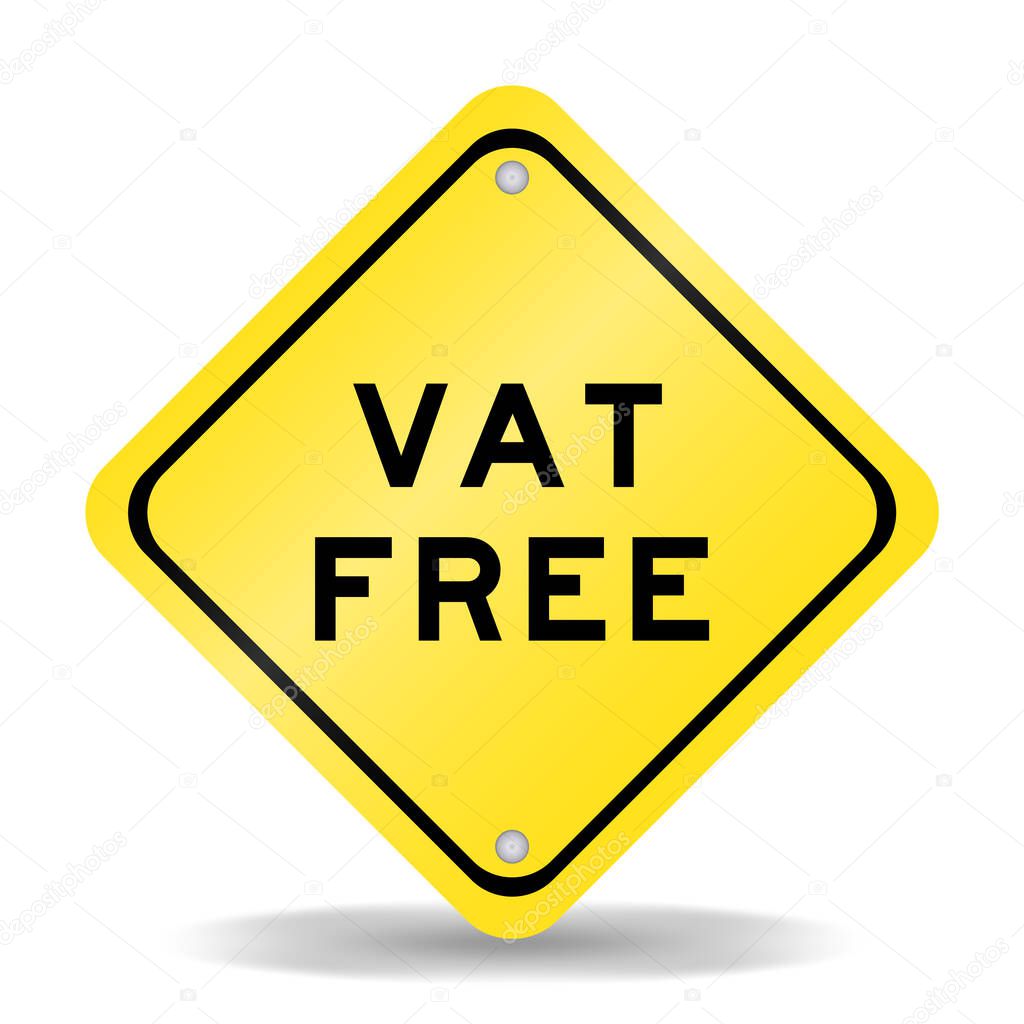 Yellow color transportation sign with word VAT (abbreviation of value added tax) free on white background