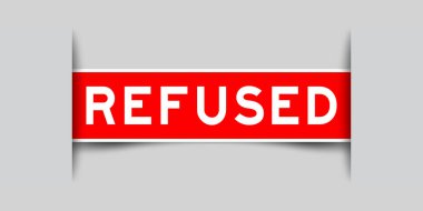 Red color square label sticker with word refused that inserted in gray background