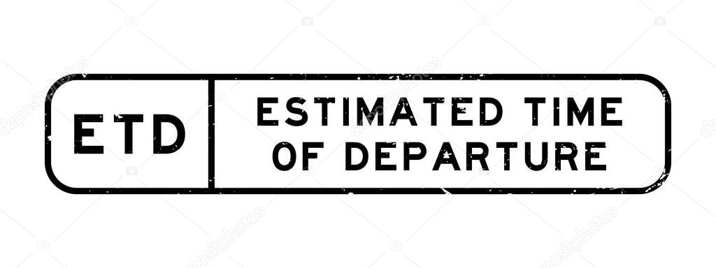 Grunge black ETD estimated time of departure word square rubber seal stamp on white background