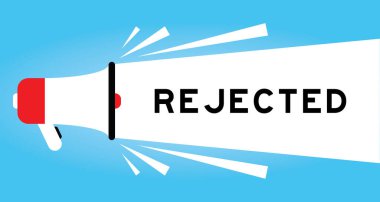 Color megphone icon with word rejected in white banner on blue background