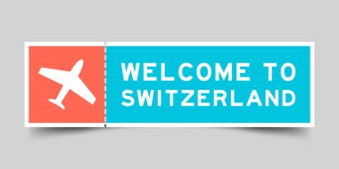 Orange and blue color ticket with plane icon and word welcome to switzerland on gray background