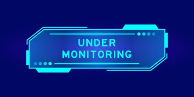 Futuristic hud banner that have word under monitoring on user interface screen on blue background 