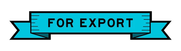 Banner Etiqueta Cinta Con Palabra Para Exportación Color Azul Sobre — Archivo Imágenes Vectoriales