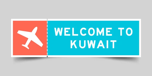 Orange Blue Color Ticket Plane Icon Word Welcome Kuwait Gray — Stock Vector