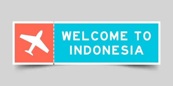 航空機のアイコンと単語とオレンジと青の色のチケットは灰色の背景にインドネシアへようこそ — ストックベクタ