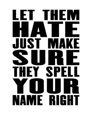 Motivasyon teklif izin onları nefret sadece yapmak emin onlar büyü Your adımı doğru metin ile ilham verici. Tipografi poster ve t-shirt tasarım vektör. Sıkıntılı tuval dokusu ile Vintage kartı.