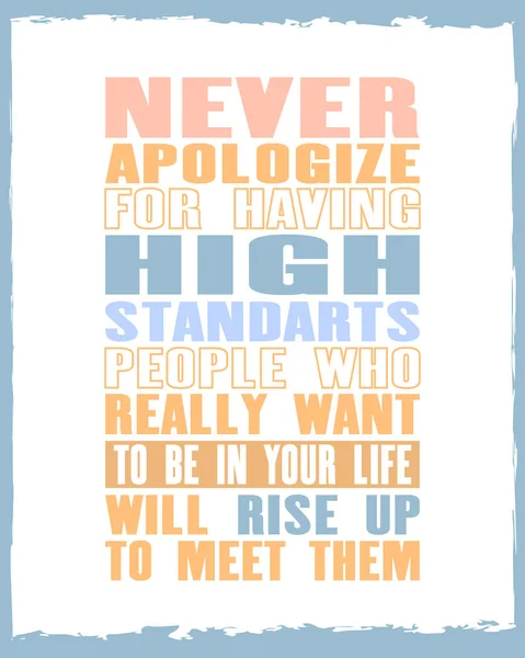 Inspiring Motivation Quote Text Never Apologize Having High Standarts People — Stock Vector