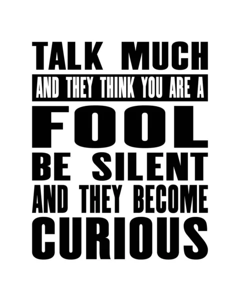 Вдохновляющая Мотивационная Цитата Текстом Talk Much Think You Fool Silent — стоковый вектор