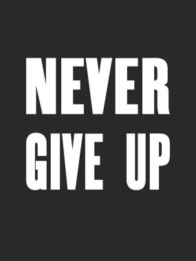 Motivasyon alıntı metin hiç Give Up ile ilham verici. Vektör tipografi poster tasarım konsepti