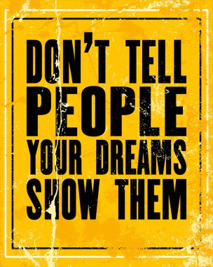 Motivasyon alıntı ile metin yapmak değil söyle insanlar Your Dreams göster onlara ilham verici. Vektör tipografi poster tasarım konsepti