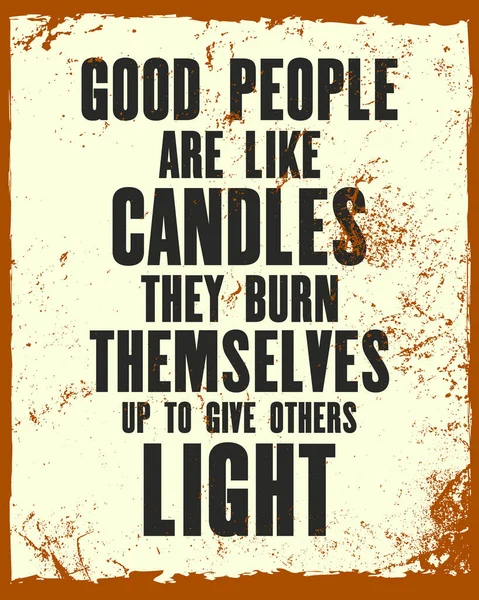 Вдохновляющая Мотивационная Цитата Текстом Good People Candles Burn Themthemselves Give — стоковый вектор