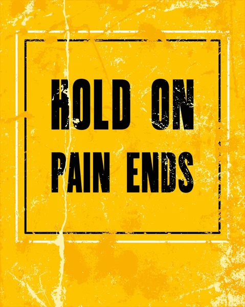 Inspirant Citation Motivation Avec Texte Hold Pain Ends Conception Affiches — Image vectorielle