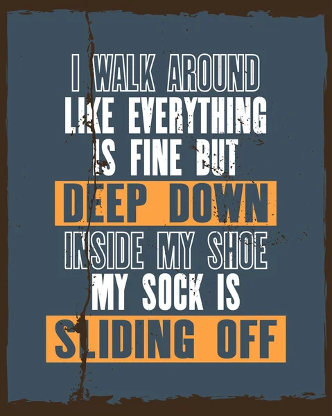 Inspiring Motivation Quote Text Walk Everything Fine Deep Shoe Sock — Stock Vector